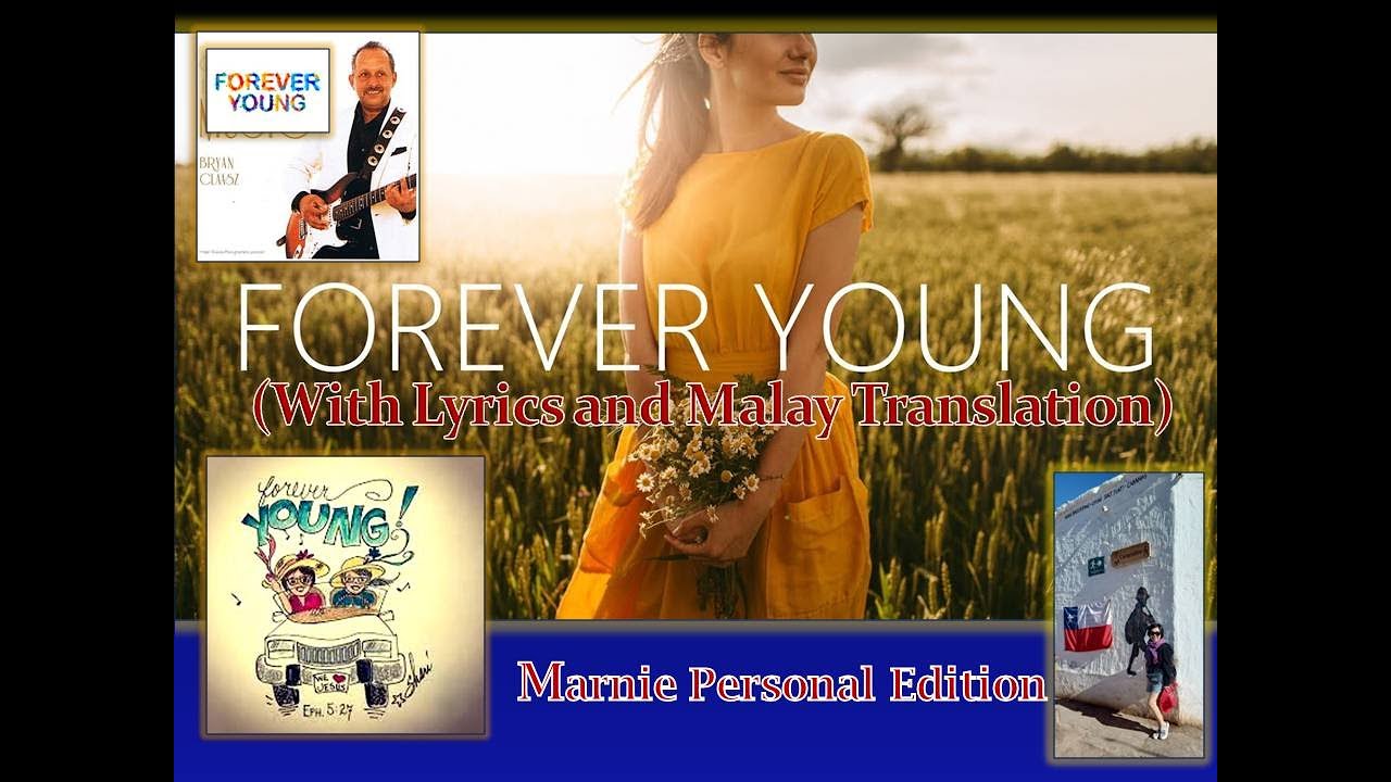 Forever Young  Retirement Song by Bryan Claasz With Lyrics and Malay Translation