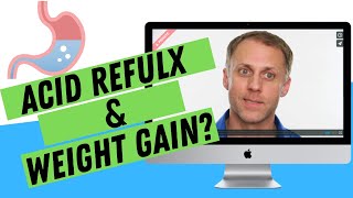 Acid Reflux and Weight Gain?
