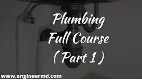 Full Plumbing course | Part 1 | Introduction to Plumbing