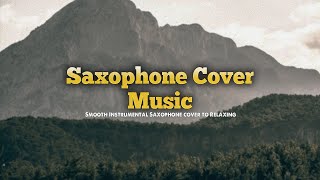 Top 30 Sax Covers Pop Songs 2023 ? Best Saxophone Covers of Popular Songs 2023