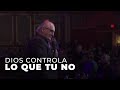 Dios controla lo que tu no - Apóstol Ricardo Di Rocco