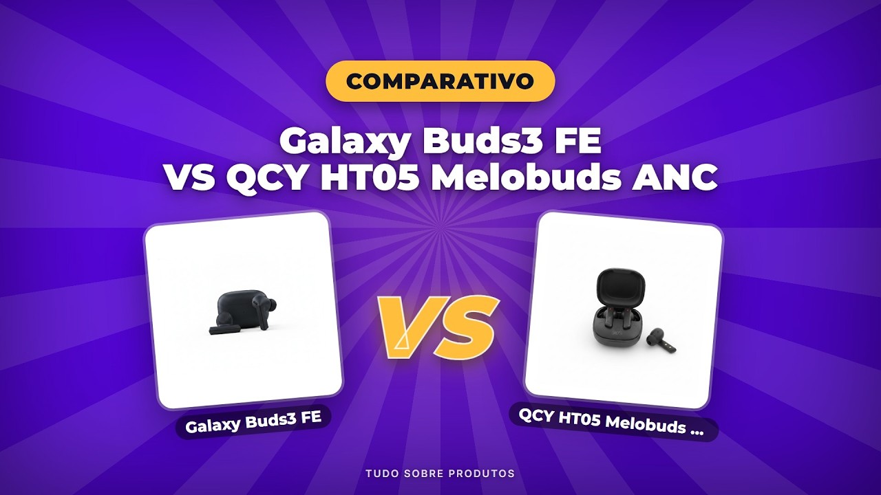 Capa do vídeo oficial: Galaxy Buds3 FE vs QCY HT05 Melobuds ANC: A Verdade em 2026!