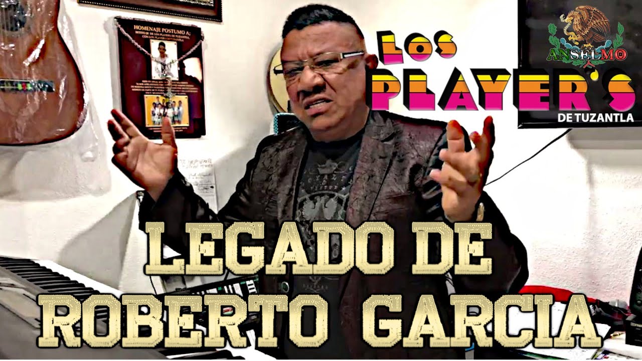 HISTORIA Y LEGADO DE ROBERTO GARCIA DE LOS PLAYERS DE TUZANTLA