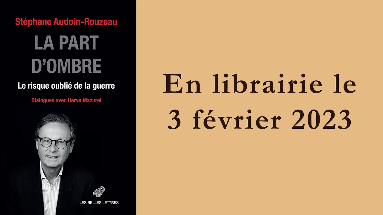Stéphane Audoin-Rouzeau et Hervé Mazurel présentent La part d'ombre. Le ...