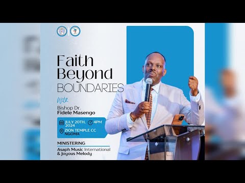 FAITH BEYOND BOUNDARIES WITH BISHOP PROF. FIDELE MASENGO ZION TEMPLE CC RWANDA