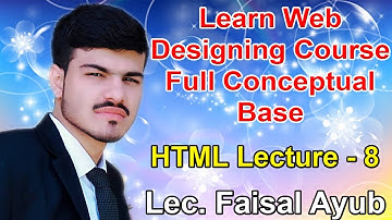 Web Designing Course in Urdu HTML Lecture - 8 | Sir Faisal Ayub | HTML PROJECT