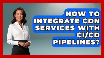 How To Integrate CDN Services With CI/CD Pipelines? - Internet Infrastructure Explained