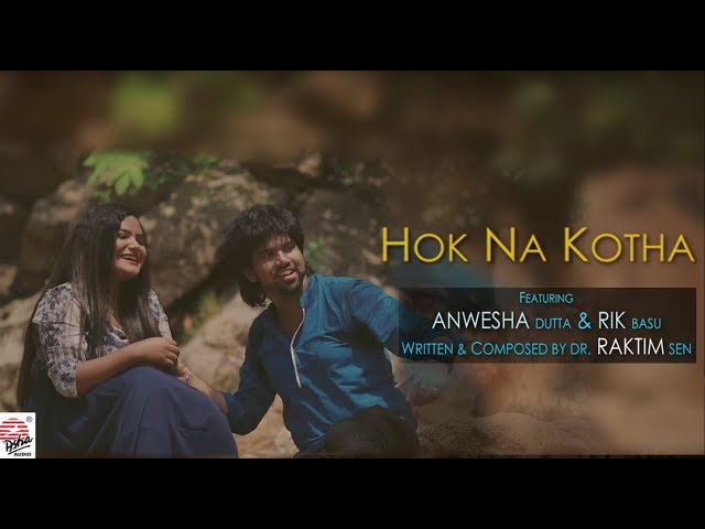 Hok Na Kotha | Full Video | Dr Raktim Sen | Rik Basu & Anwesha Dutta class=