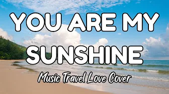 You Are My Sunshine ~ Music Travel Love Cover (Lyrics) (White Island, Camiguin Philippines) You Are My Sunshine ~ Music Travel Love Cover (Lyrics) (White Island, Camiguin Philippines)