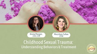1 CE hour | Childhood Sexual Trauma: Understanding Behaviors and Treatment