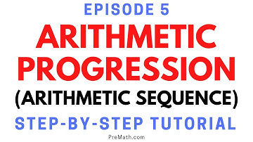 Episode 5: Arithmetic Progressions (Arithmetic Sequences) - More Multistep Problems with Solutions