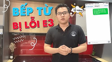 Cách Sửa Chữa Bếp Từ Báo Lỗi E3 Ngay Tại Nhà Cùng Bá Phát - Bác Sỹ Bồn Cầu I KIMQUOCTIEN.COM