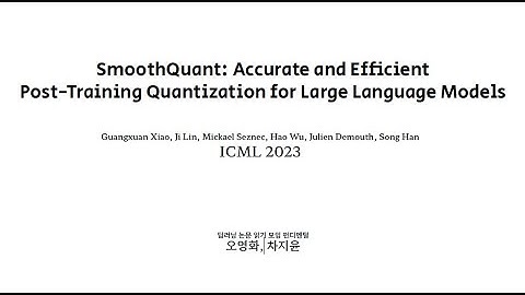 SmoothQuant :  Accurate and Efficient Post  Training Quantization for Large Langu