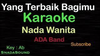 YANG TERBAIK BAGIMU-Lagu Pop Indonesia-ADA BAND-KARAOKE NADA WANITA-Female-Cewek-Perempuan@ucokku