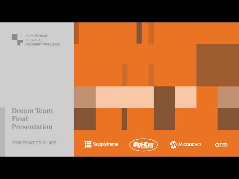 Hackaday Prize Dream Team: Conservation X Labs - Final Presentation