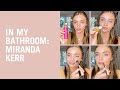 In My Bathroom: Miranda Kerr’s Fresh, Everyday Makeup