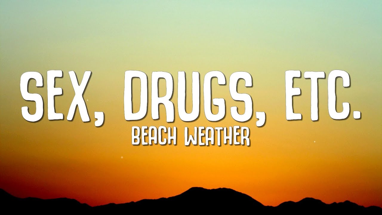 Sex Drugs Etc Beach Weather