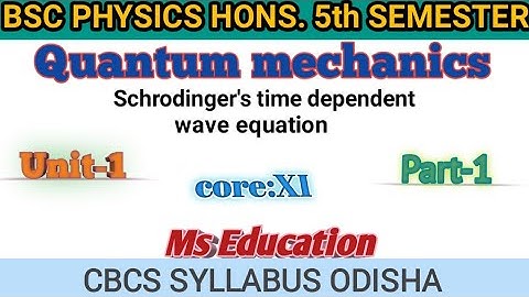 5th sem !Quantum mechanics ! Schrodinger timedependent equation ! unit -1 ! part-1 ! #bscphysics