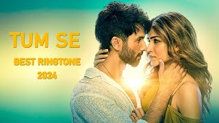 Tum Se Ll Hindi Best Ringtone Ll Bollywood Ringtone 2024