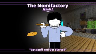 Nomifactory Episode 1: Get Stuff and Get Started