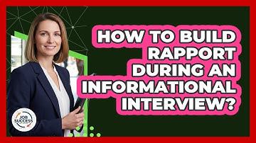 How To Build Rapport During An Informational Interview?