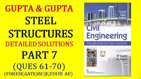 GUPTA&GUPTA Design of  Steel Structures||Detailed Explanations|Q61-70||ESE|GATE|SSCJE|PSC AE||Part-7