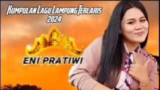 Kumpulan lagu Lampung Terlaris 2024||ENI PRATIWI||Mix Dut Lampung