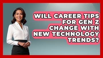 Will Career Tips for Gen Z Change With New Technology Trends? | Gen Z Unfiltered News