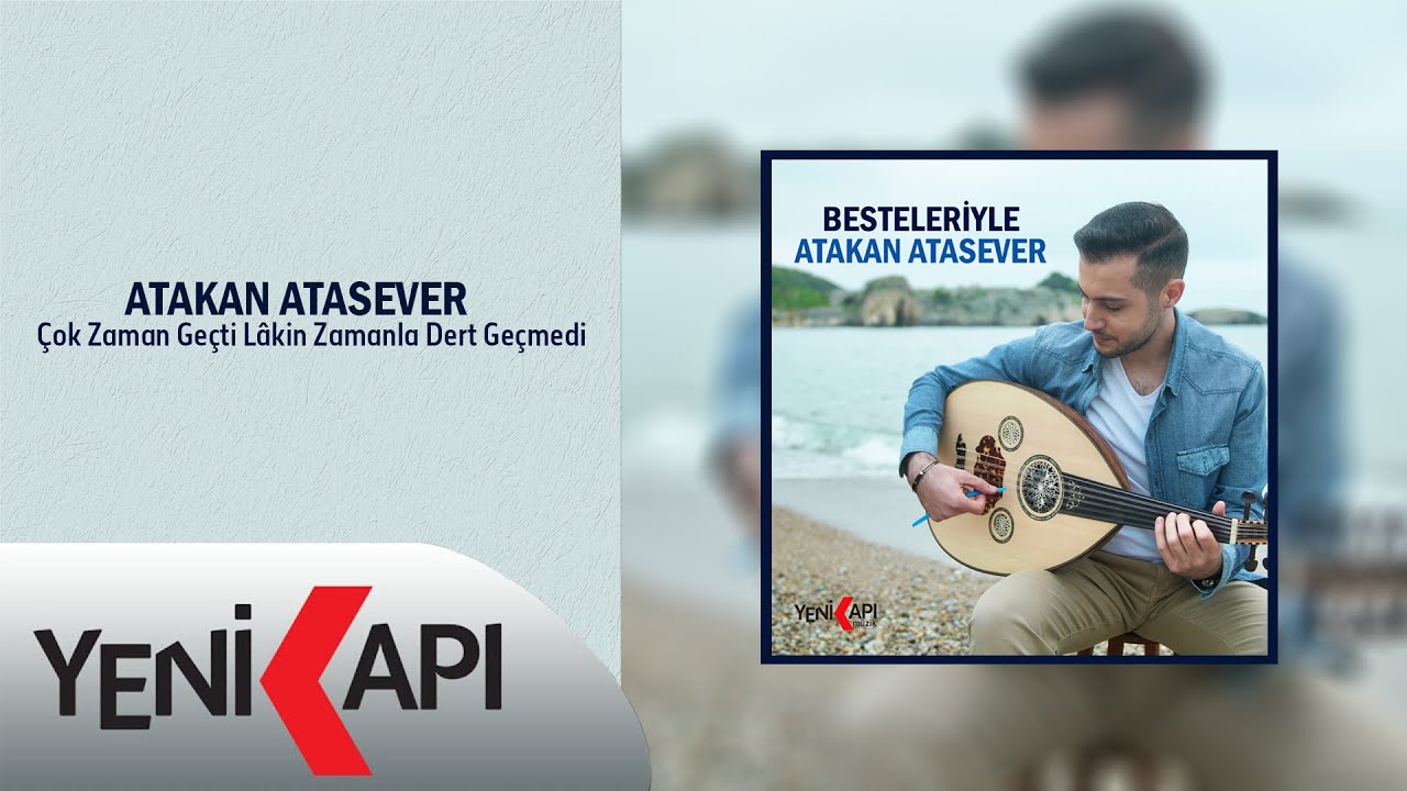 Atakan Atasever - Çok Zaman Geçti Lâkin Zamanla Dert Geçmedi
