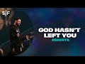 Even if they left you, God didn&#39;t. #shorts #stevenfurtick