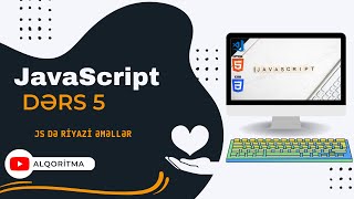 JavaScript (JS) dərsləri #5 - Javascriptdə riyazi əməllər (Arithmetic Operators)