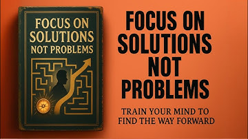 Focus on Solutions, Not Problems | Audiobook