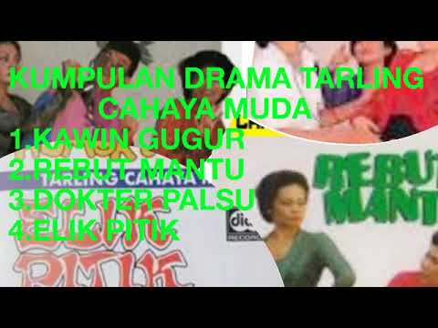 KUMPULAN DRAMA TARILNG CAHAYA MUDA:KAWIN GUGUR,REBUTMANTU,DOKTER PALSU,ELIK PITIK.