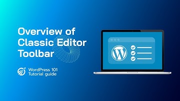 What you will find in WordPress Classic Editor Toolbar?