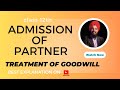 ACCOUNTING TREATEMENT OF GOODWILL | ADMISSION OF PARTNER | CLASS 12TH | ACCOUNTS | BEST EXPLANATION