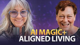 AI Magic Meets Aligned Living | How Soulful AI Supports Holistic Success