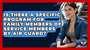 Is There a Specific Program for Family Members of Service Members by Air Guard?
