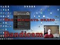 Как записать видео с Bandicam - детальный обзор программы | Как снять видео с экрана компьютера