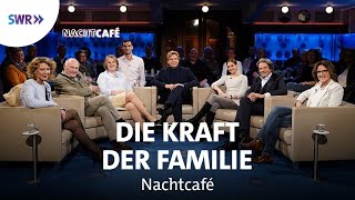 Die Kraft der Familie | SWR Nachtcafé