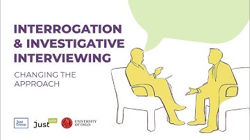 Interrogation & Investigative Interviewing: Changing the Approach | JustTalk