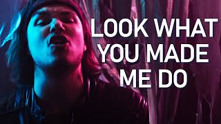 Look What You Made Me Do - Taylor Swift (Rock Cover by CUBOT Records, Weltwärts)