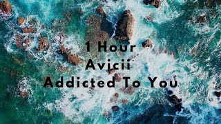 Avicii - Addicted To You (1 Hour)