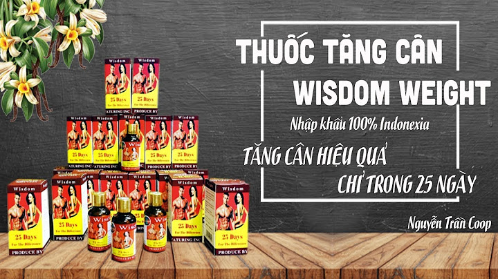 Thuốc tăng cân wisdom weight review năm 2024