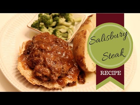 DINNER IDEA Sailsbury Steak Recipe