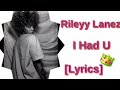Rileyy Lanez - I Had U (Lyrics)