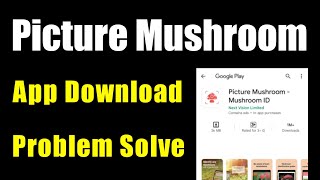 Picture Mushroom app not download install pending problem solve in play store ios screenshot 1