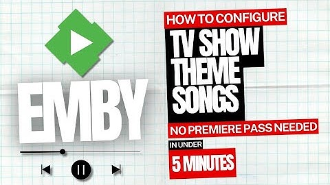 HOW TO ADD TV SHOW THEME MUSIC IN EMBY (NO PREMIERE PASS NEEDED)