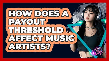 How Does A Payout Threshold Affect Music Artists? - Pop Music Gurus