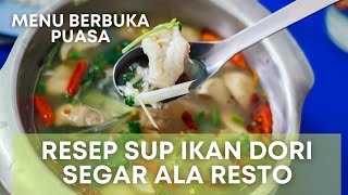 Resep Sup Ikan Dori Segar Ala Resto | Menu Berbuka Puasa - Lezat Nikmat #resepmasakan #resepsopikan