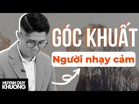 Video: Tại Sao Những Người Sáng Tạo Lại Nhạy Cảm đến Vậy